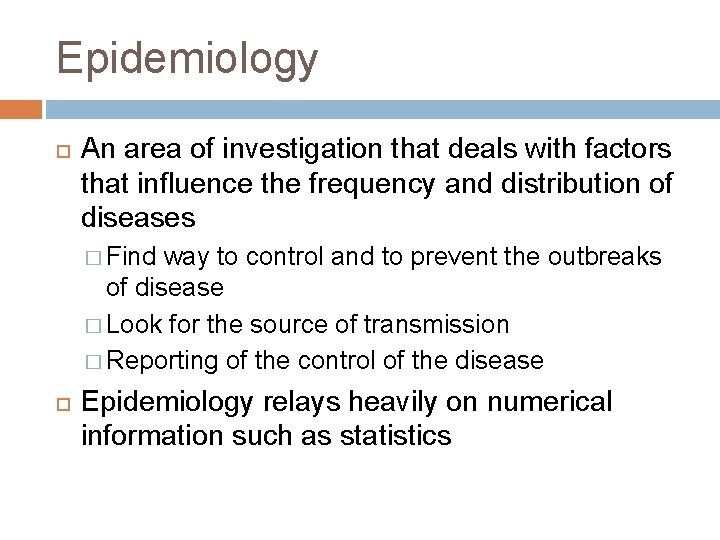 Epidemiology An area of investigation that deals with factors that influence the frequency and