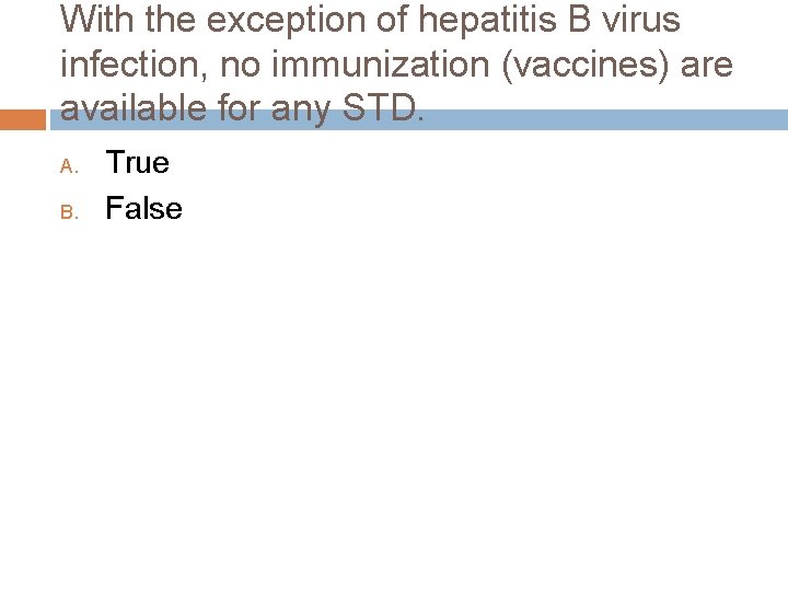 With the exception of hepatitis B virus infection, no immunization (vaccines) are available for
