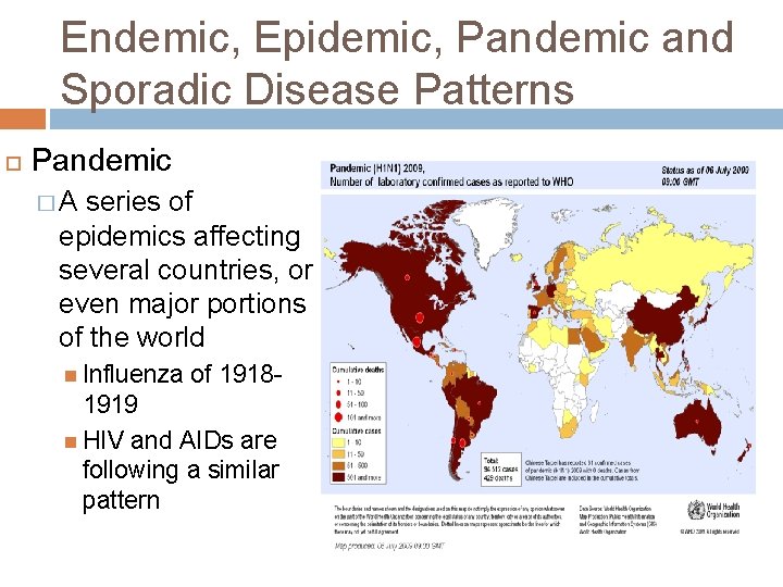 Endemic, Epidemic, Pandemic and Sporadic Disease Patterns Pandemic �A series of epidemics affecting several