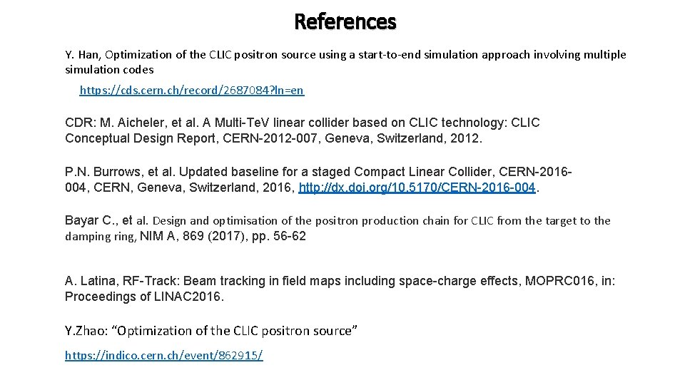 References Y. Han, Optimization of the CLIC positron source using a start-to-end simulation approach