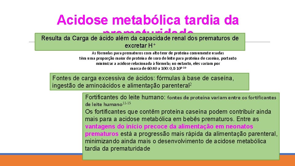 Acidose metabólica tardia da prematuridade Resulta da Carga de ácido além da capacidade renal