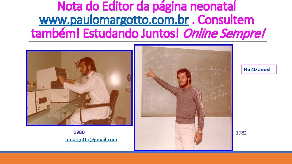 Nota do Editor da página neonatal www. paulomargotto. com. br. Consultem também! Estudando Juntos!