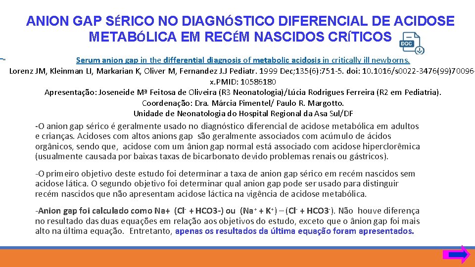 ANION GAP SÉRICO NO DIAGNÓSTICO DIFERENCIAL DE ACIDOSE METABÓLICA EM RECÉM NASCIDOS CRÍTICOS Serum