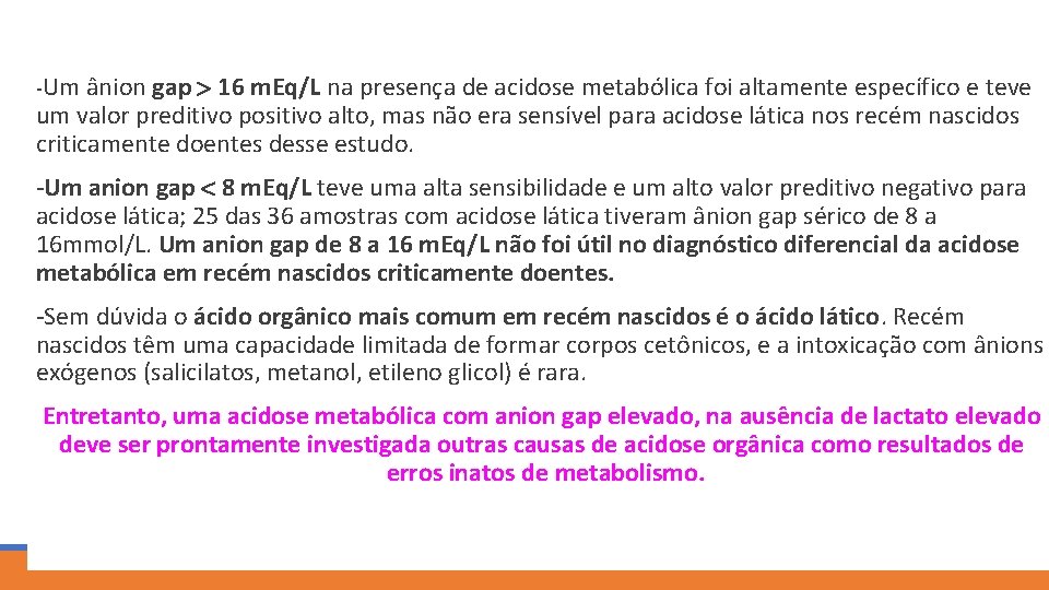  -Um ânion gap 16 m. Eq/L na presença de acidose metabólica foi altamente