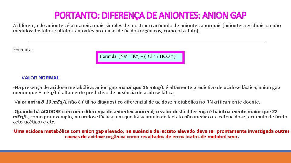 PORTANTO: DIFERENÇA DE ANIONTES: ANION GAP A diferença de aniontes é a maneira mais