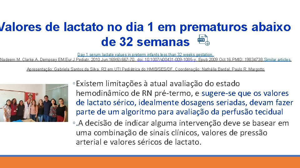 Valores de lactato no dia 1 em prematuros abaixo de 32 semanas Day 1