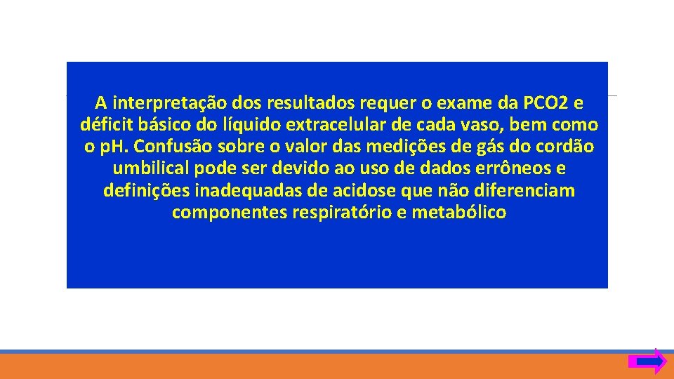  A interpretação dos resultados requer o exame da PCO 2 e déficit básico