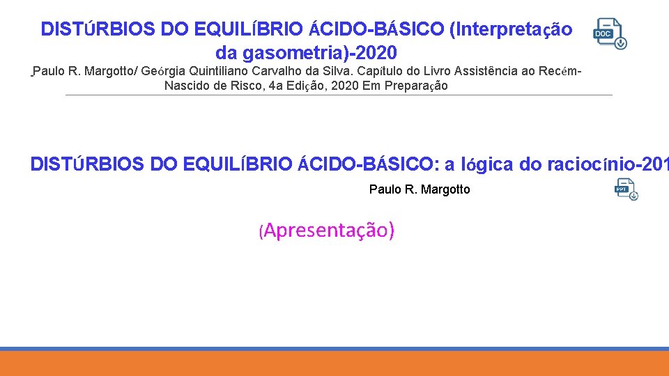DISTÚRBIOS DO EQUILÍBRIO ÁCIDO-BÁSICO (Interpretação da gasometria)-2020 Paulo R. Margotto/ Geórgia Quintiliano Carvalho da
