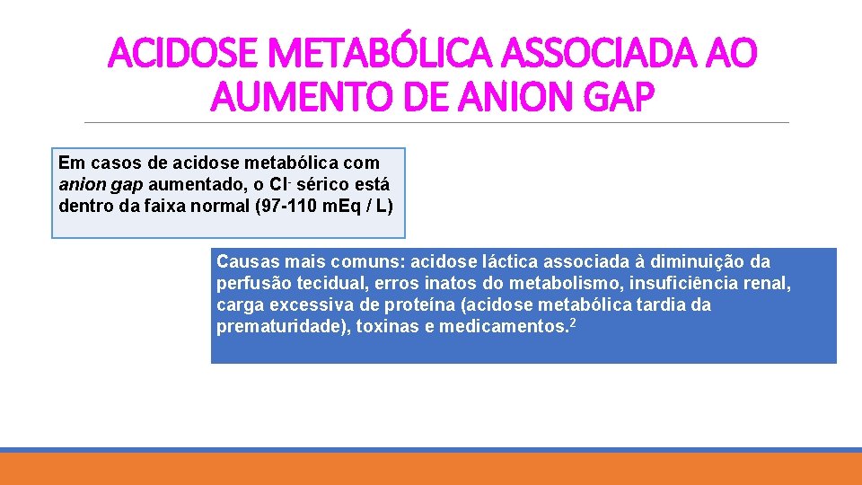 ACIDOSE METABÓLICA ASSOCIADA AO AUMENTO DE ANION GAP Em casos de acidose metabólica com