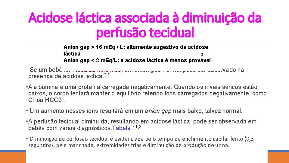 Acidose láctica associada à diminuição da perfusão tecidual Anion gap > 16 m. Eq