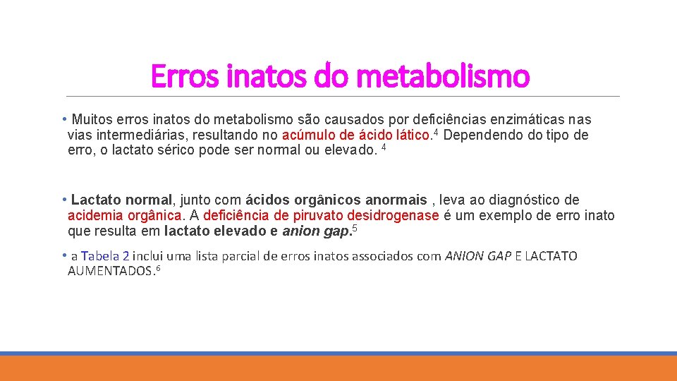 Erros inatos do metabolismo • Muitos erros inatos do metabolismo são causados por deficiências