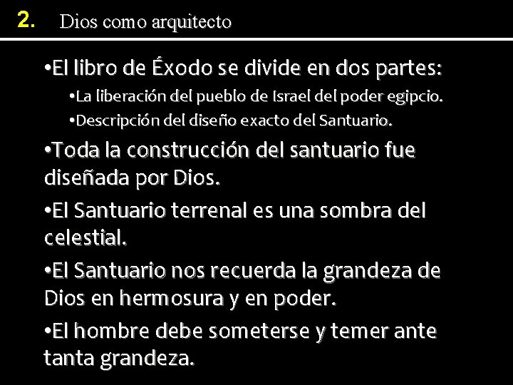 2. Dios como arquitecto • El libro de Éxodo se divide en dos partes: