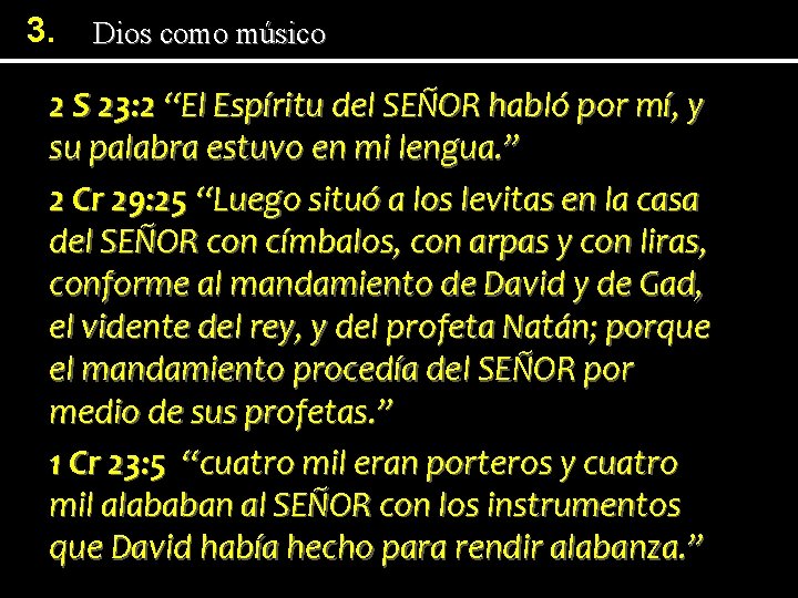 3. Dios como músico 2 S 23: 2 “El Espíritu del SEÑOR habló por