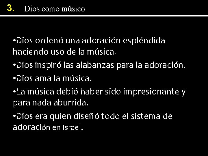 3. Dios como músico • Dios ordenó una adoración espléndida haciendo uso de la