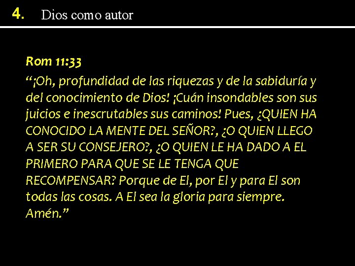4. Dios como autor Rom 11: 33 “¡Oh, profundidad de las riquezas y de