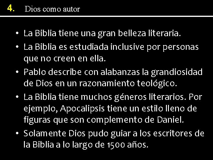 4. Dios como autor • La Biblia tiene una gran belleza literaria. • La