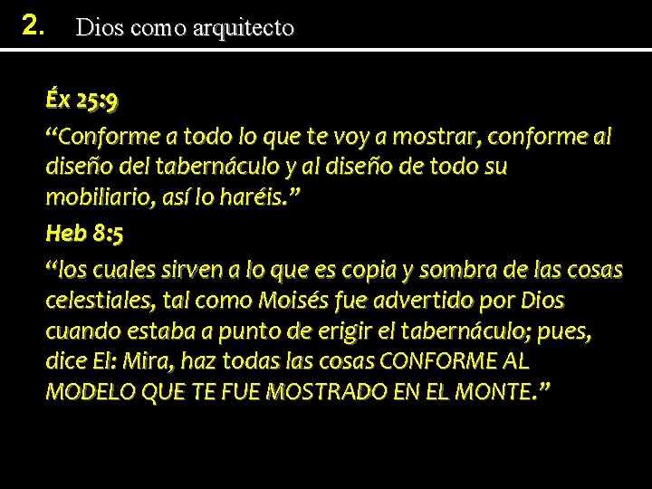 2. Dios como arquitecto Éx 25: 9 “Conforme a todo lo que te voy