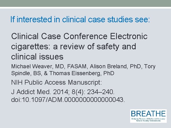 If interested in clinical case studies see: Clinical Case Conference Electronic cigarettes: a review