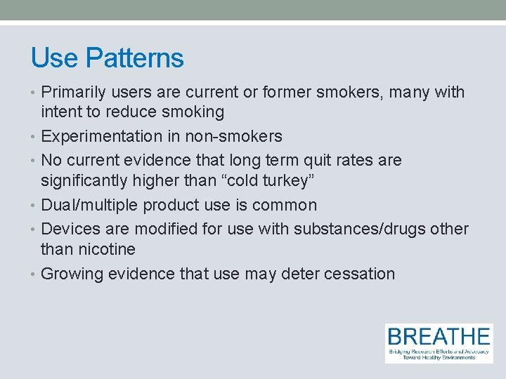 Use Patterns • Primarily users are current or former smokers, many with intent to
