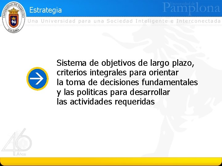 Estrategia Sistema de objetivos de largo plazo, criterios integrales para orientar la toma de