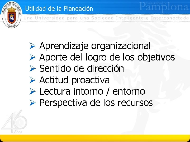 Utilidad de la Planeación Ø Ø Ø Aprendizaje organizacional Aporte del logro de los