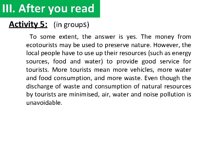 III. After you read Activity 5: (in groups) To some extent, the answer is