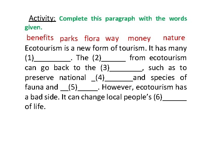  Activity: Complete this paragraph with the words given. benefits parks flora way money