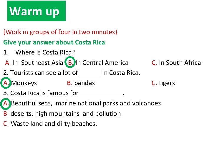 Warm up (Work in groups of four in two minutes) Give your answer about