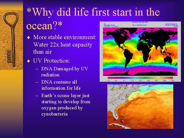 *Why did life first start in the ocean? * ¨ More stable environment: Water