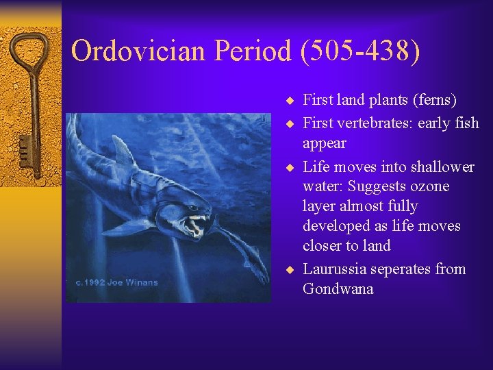Ordovician Period (505 -438) ¨ First land plants (ferns) ¨ First vertebrates: early fish