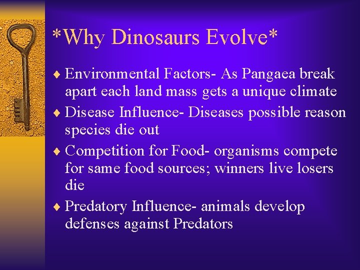 *Why Dinosaurs Evolve* ¨ Environmental Factors- As Pangaea break apart each land mass gets
