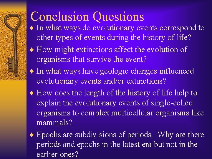 Conclusion Questions ¨ In what ways do evolutionary events correspond to other types of