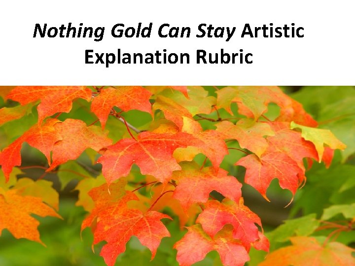 Nothing Gold Can Stay Artistic Explanation Rubric 