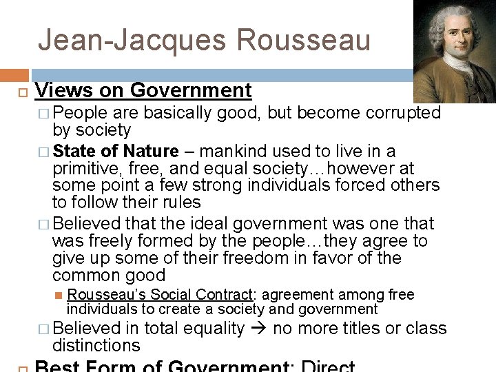 Jean-Jacques Rousseau Views on Government � People are basically good, but become corrupted by