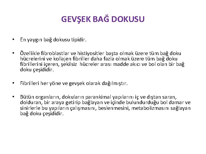 GEVŞEK BAĞ DOKUSU • En yaygın bağ dokusu tipidir. • Özellikle fibroblastlar ve histiyositler