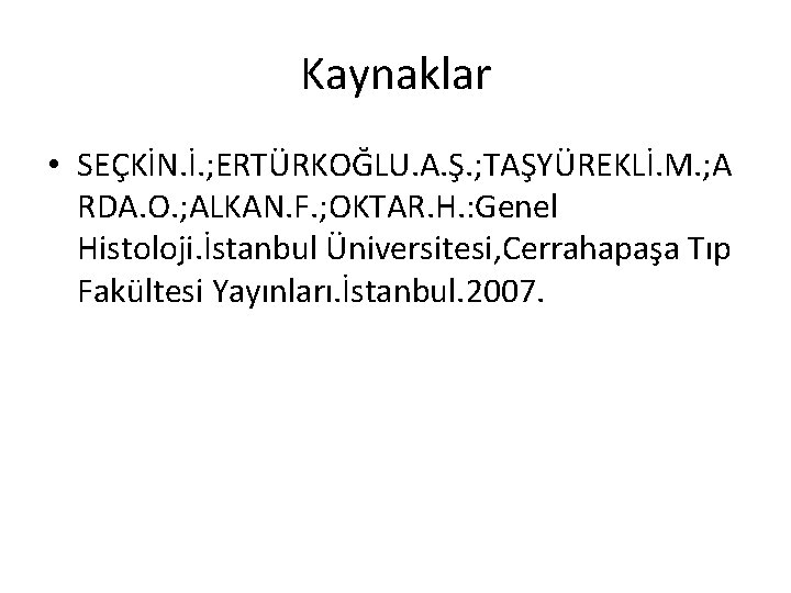 Kaynaklar • SEÇKİN. İ. ; ERTÜRKOĞLU. A. Ş. ; TAŞYÜREKLİ. M. ; A RDA.