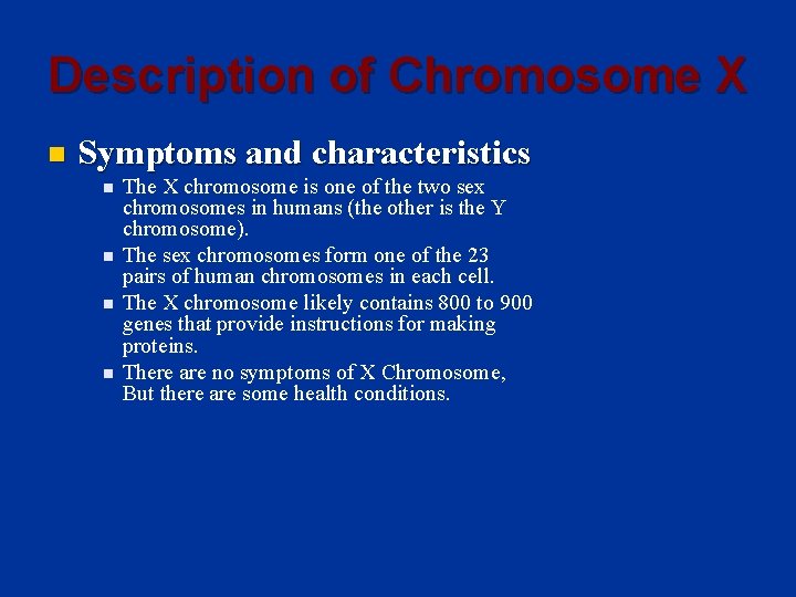 Description of Chromosome X n Symptoms and characteristics n n The X chromosome is