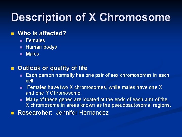 Description of X Chromosome n Who is affected? n n Outlook or quality of