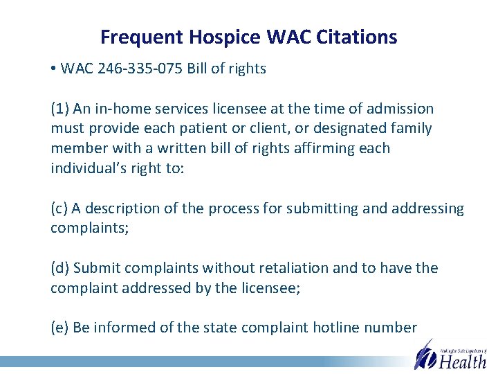 Frequent Hospice WAC Citations • WAC 246 -335 -075 Bill of rights (1) An