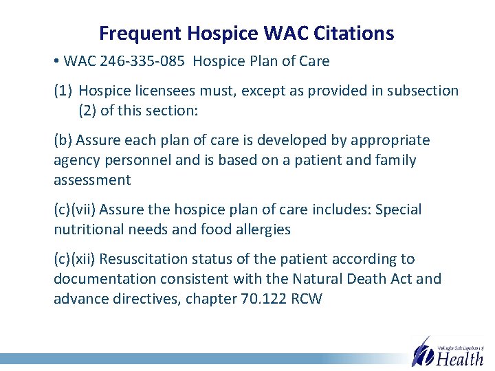 Frequent Hospice WAC Citations • WAC 246 -335 -085 Hospice Plan of Care (1)