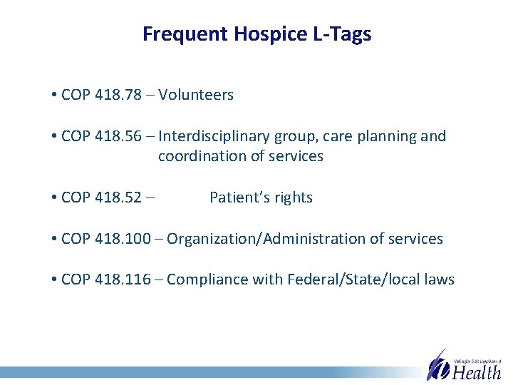 Frequent Hospice L-Tags • COP 418. 78 – Volunteers • COP 418. 56 –