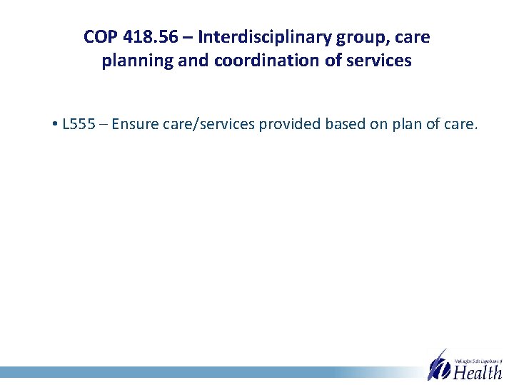 COP 418. 56 – Interdisciplinary group, care planning and coordination of services • L