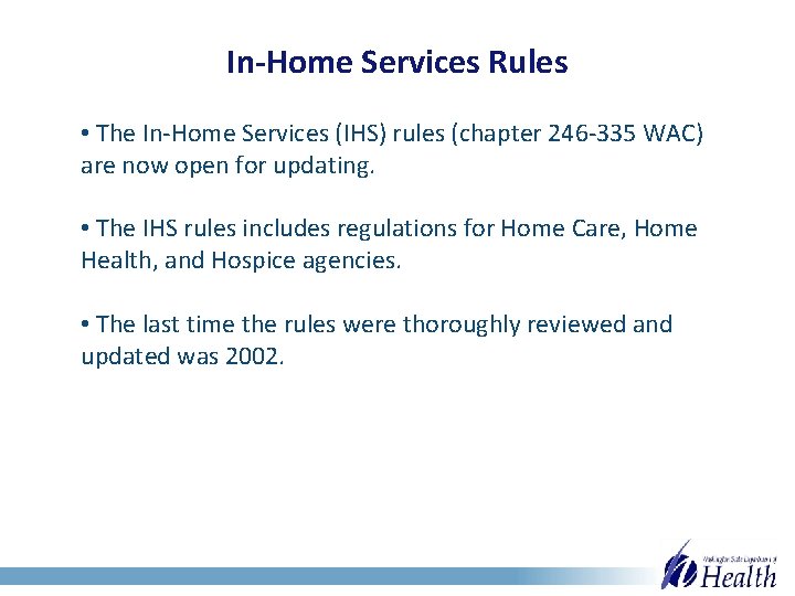 In-Home Services Rules • The In-Home Services (IHS) rules (chapter 246 -335 WAC) are