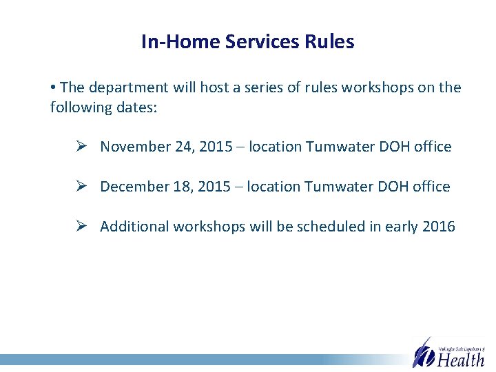 In-Home Services Rules • The department will host a series of rules workshops on