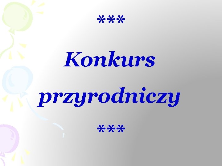 *** Konkurs przyrodniczy *** 