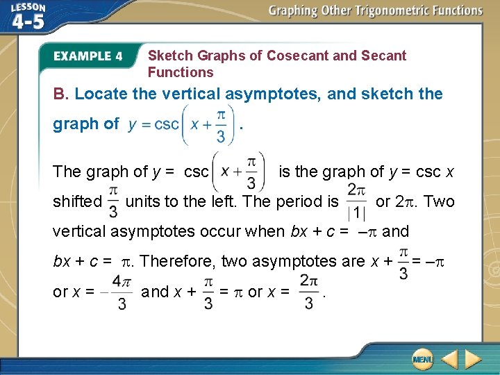 Sketch Graphs of Cosecant and Secant Functions B. Locate the vertical asymptotes, and sketch