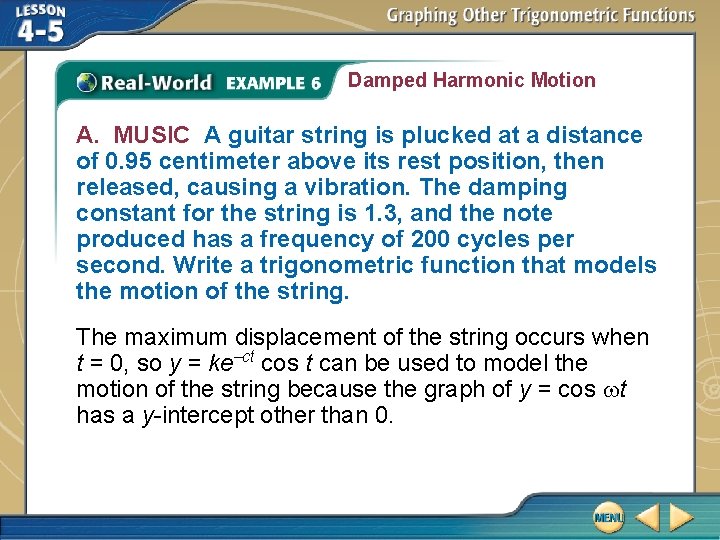 Damped Harmonic Motion A. MUSIC A guitar string is plucked at a distance of