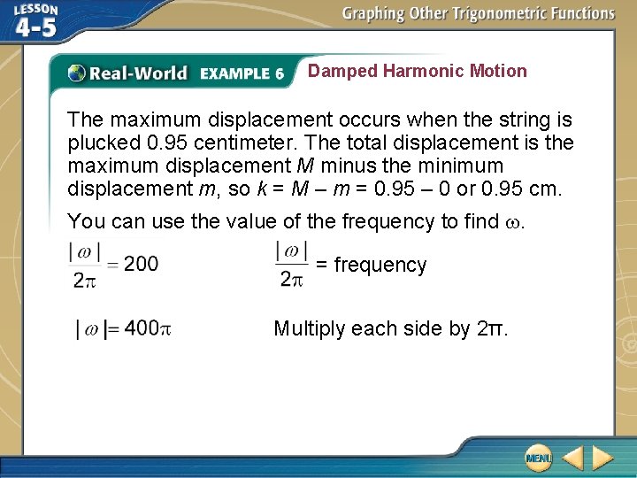 Damped Harmonic Motion The maximum displacement occurs when the string is plucked 0. 95