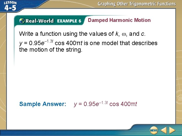 Damped Harmonic Motion Write a function using the values of k, w, and c.