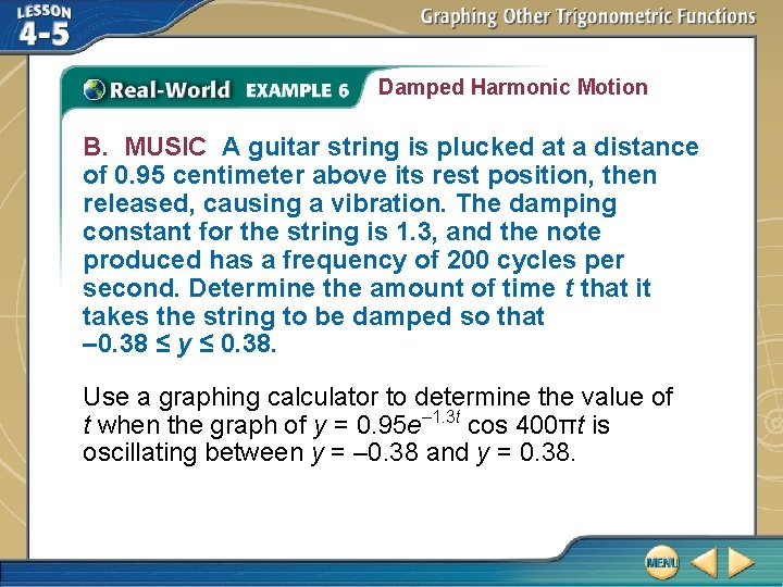 Damped Harmonic Motion B. MUSIC A guitar string is plucked at a distance of